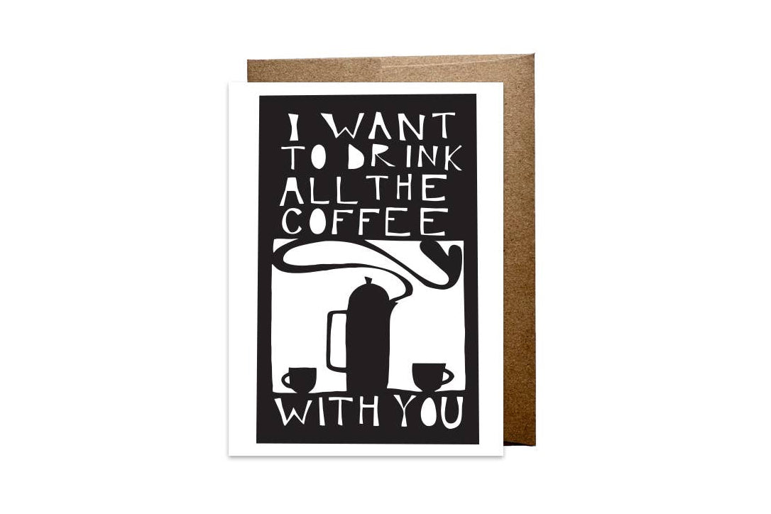 I Want to Drink All the Coffee With You Card by Anna Bones