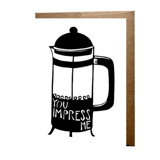Black and white illustration of a French press with 'You Impress Me' text on a white background