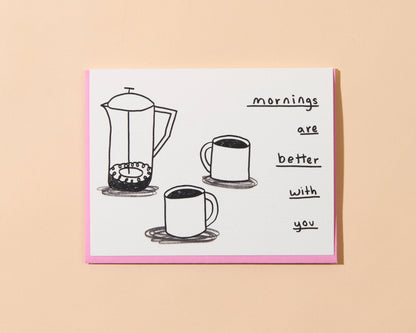 Mornings With You Greeting Card by And Here We Are