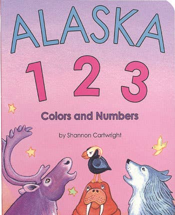 Alaska 123 Colors and Numbers by Shannon Cartwright