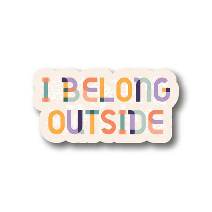 I Belong Outside Sticker by Wild North Co.