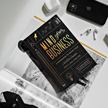 Mind Your Business: A Workbook to Grow Your Creative Passion