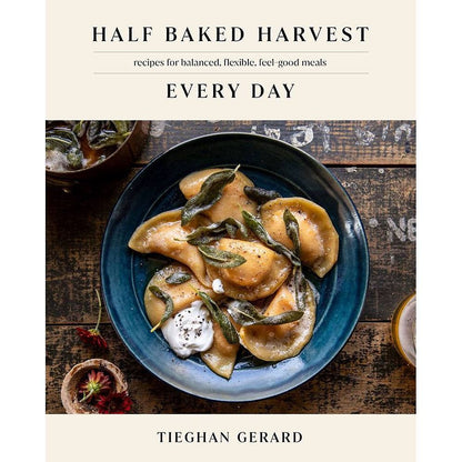 Half Baked Harvest Every Day Recipe Cookbook by Tieghan Gerrard