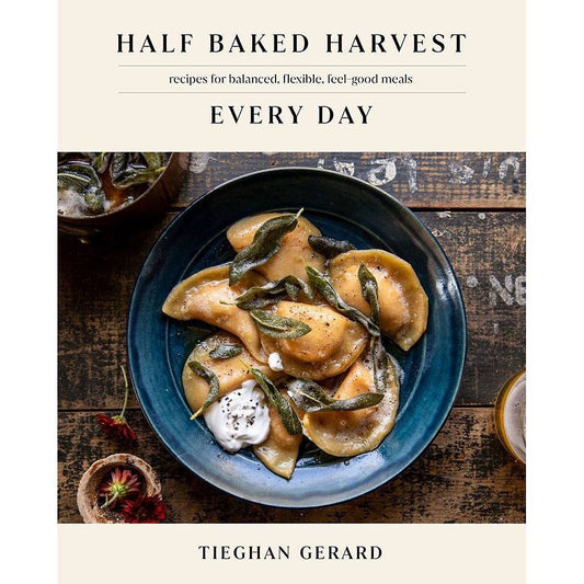 Half Baked Harvest Every Day Recipe Cookbook by Tieghan Gerrard