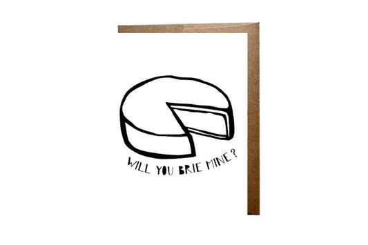 Will You Brie Mine? Card by Anna Bones