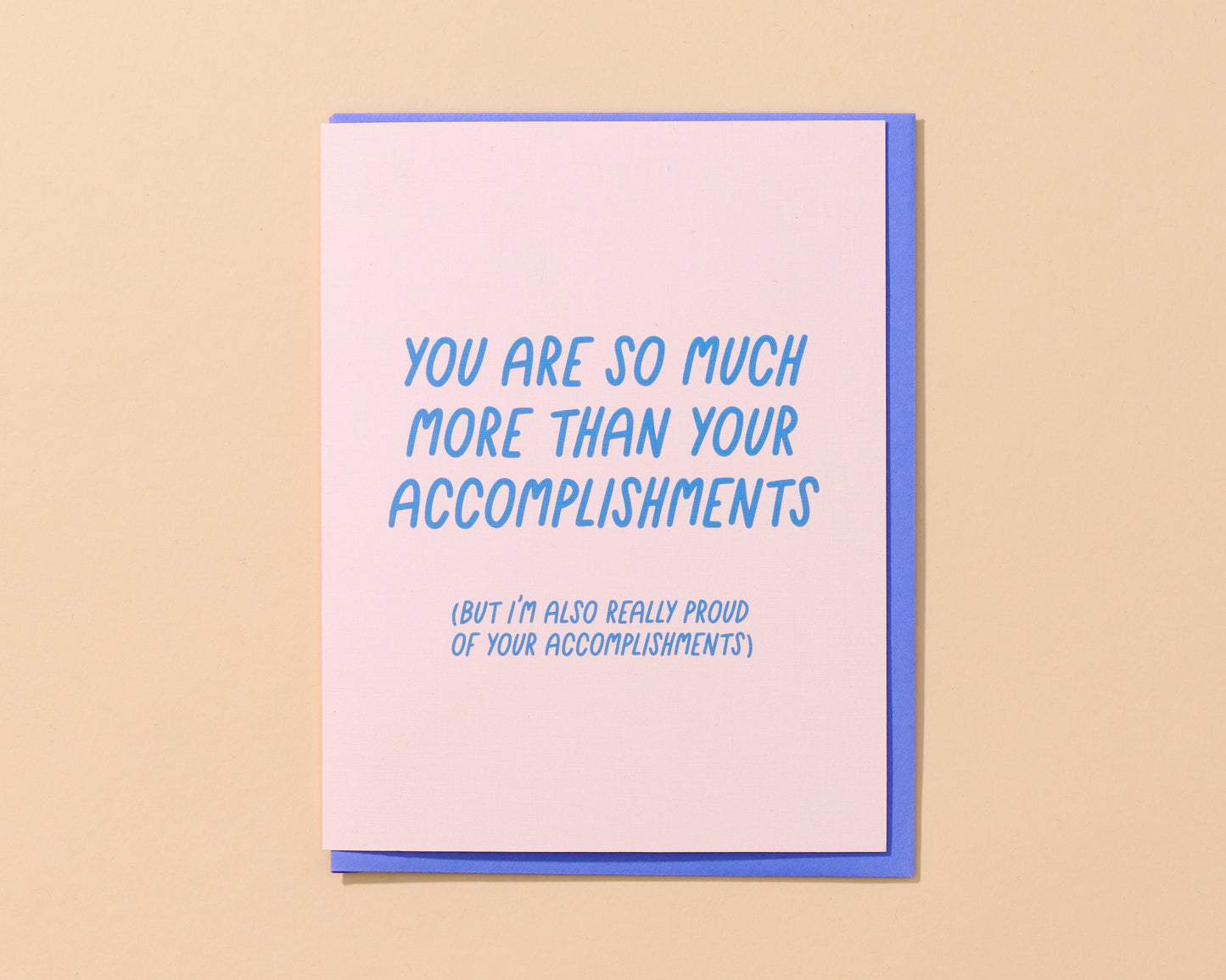 More Than Your Accomplishments Greeting Card by And Here We Are