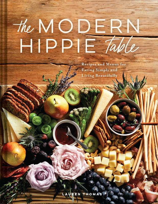 Modern Hippie Table Recipe Cookbook by Lauren Thomas