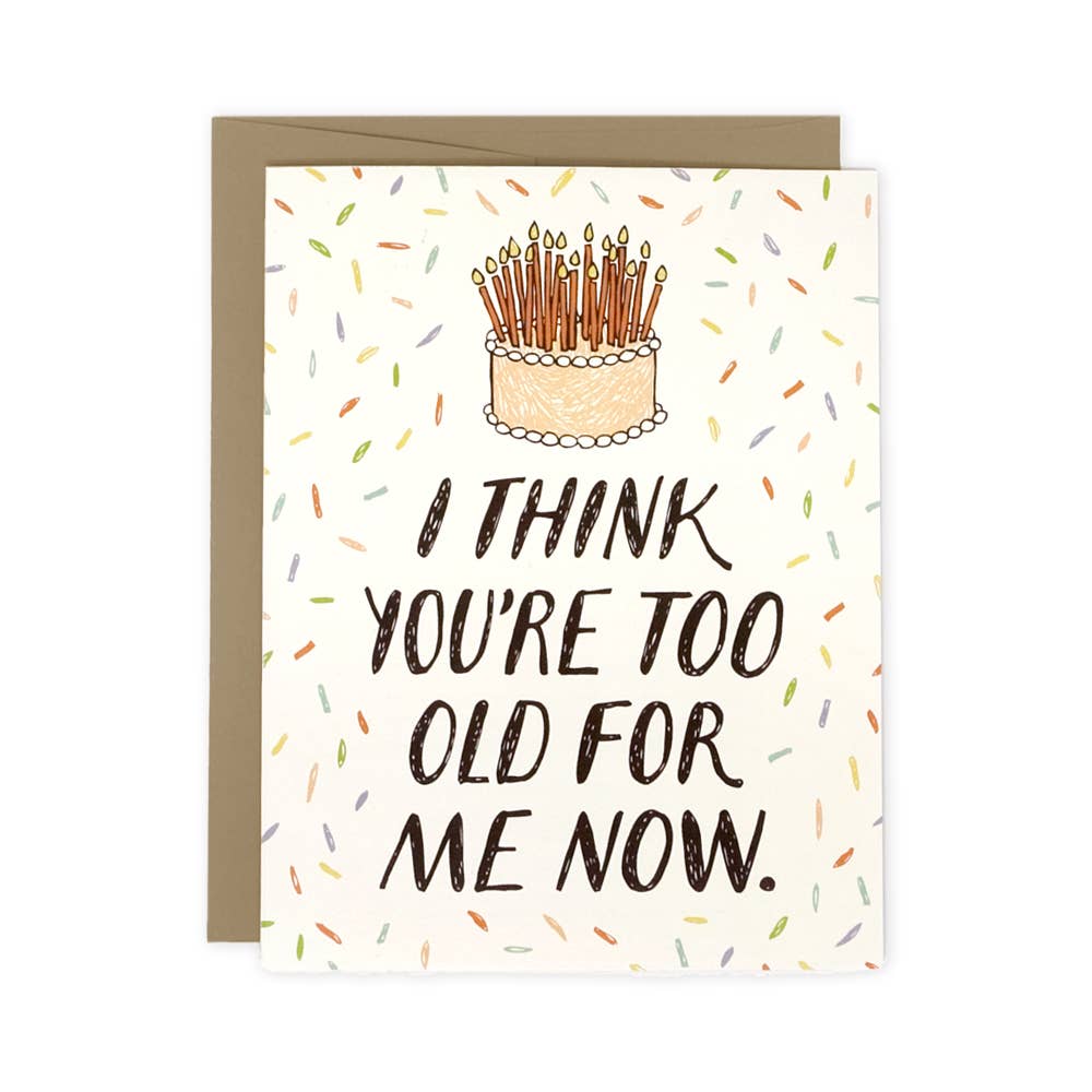 Too Old for Me Birthday Card by Wit & Whistle